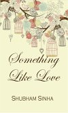 Something Like Love (eBook, ePUB) Something Like Love (eBook, ePUB)