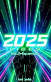2025 Vibes Dein Life-Upgrade Guide (eBook, ePUB) 2025 Vibes Dein Life-Upgrade Guide (eBook, ePUB)