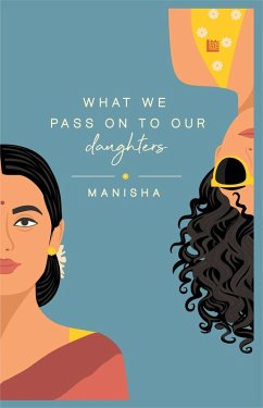What We Pass on to Our Daughters (eBook, ePUB) - Yadav, Manisha