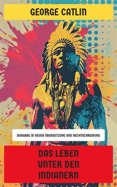 Das Leben unter den Indianern (eBook, ePUB)