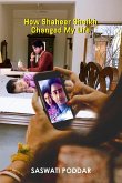 How Shaheer Sheikh Changed My Life (eBook, ePUB) How Shaheer Sheikh Changed My Life (eBook, ePUB)
