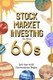 Stock Market Investing in Your 60s: Let the 401K Conversions Begin (Financial Freedom, #292) (eBook, ePUB)