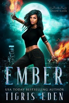 Ember (Hollow Slayers, #1) (eBook, ePUB) - Eden, Tigris Ember (Hollow Slayers, #1) (eBook, ePUB) - Eden, Tigris