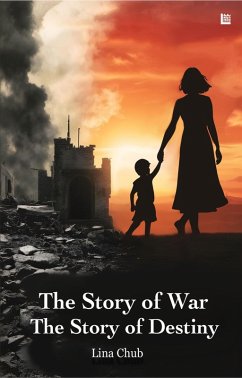 The Story of War the Story of Destiny (eBook, ePUB) - Chub, Lina