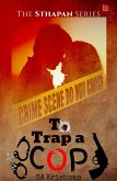To Trap a Cop - The Sthapan Series (eBook, ePUB)