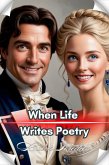 When Life Writes Poetry (Dragoste ¿i Romantism, #4) (eBook, ePUB)