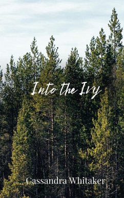 Into the Ivy - Whitaker, Cassandra