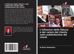 L'influenza della fiducia e del valore del cliente sulla soddisfazione dei clienti L'influenza della fiducia e del valore del cliente sulla soddisfazione dei clienti