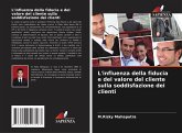 L'influenza della fiducia e del valore del cliente sulla soddisfazione dei clienti L'influenza della fiducia e del valore del cliente sulla soddisfazione dei clienti