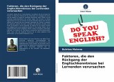 Faktoren, die den Rückgang der Englischkenntnisse bei Lernenden verursachen Faktoren, die den Rückgang der Englischkenntnisse bei Lernenden verursachen