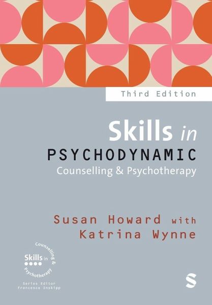 Skills in Psychodynamic Counselling & Psychotherapy (Third Edition (Updated Edition)) Skills in Psychodynamic Counselling & Psychotherapy (Third Edition (Updated Edition))