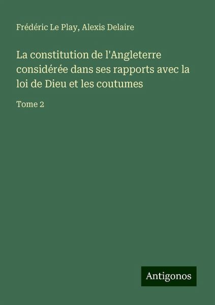 La constitution de l'Angleterre considérée dans ses rapports avec la loi de Dieu et les coutumes