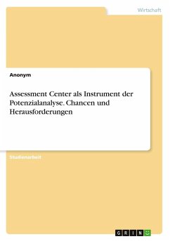Assessment Center als Instrument der Potenzialanalyse. Chancen und Herausforderungen