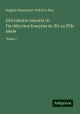 Dictionnaire raisonné de l'architecture française du XIe au XVIe siècle Dictionnaire raisonné de l'architecture française du XIe au XVIe siècle