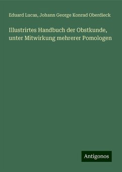 Illustrirtes Handbuch der Obstkunde, unter Mitwirkung mehrerer Pomologen - Lucas, Eduard; Oberdieck, Johann George Konrad