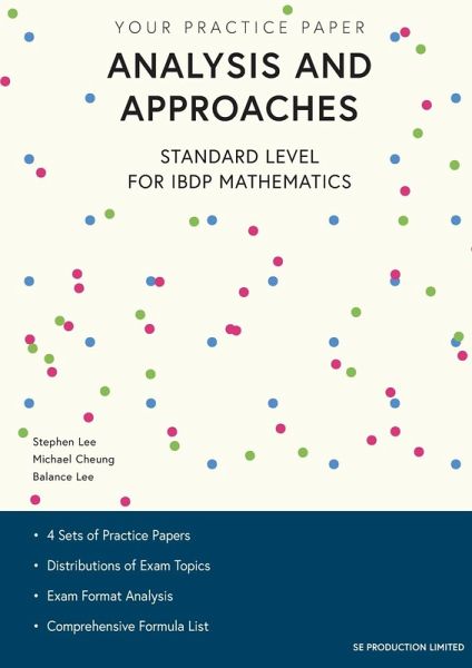 Analysis and Approaches Standard Level for IBDP Mathematics Analysis and Approaches Standard Level for IBDP Mathematics