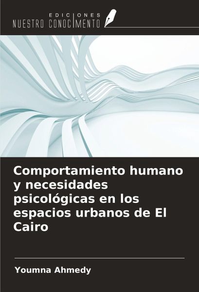 Comportamiento humano y necesidades psicológicas en los espacios urbanos de El Cairo