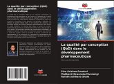 La qualité par conception (QbD) dans le développement pharmaceutique La qualité par conception (QbD) dans le développement pharmaceutique