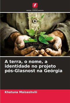 Cover A terra, o nome, a identidade no projeto pós-Glasnost na Geórgia