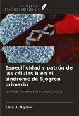 Especificidad y patrón de las células B en el síndrome de Sjögren primario Especificidad y patrón de las células B en el síndrome de Sjögren primario