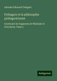 Pythagore et la philosophie pythagoricienne Pythagore et la philosophie pythagoricienne