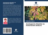 Axiologische Modelle im historischen Diskurs Axiologische Modelle im historischen Diskurs