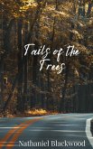 Tails of the Trees Tails of the Trees