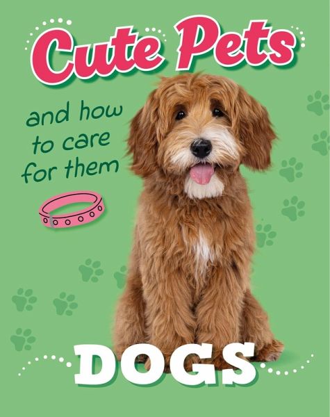 Cute Pets! And How to Care For Them: Dogs Cute Pets! And How to Care For Them: Dogs