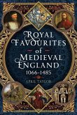 Royal Favourites of Medieval England Royal Favourites of Medieval England