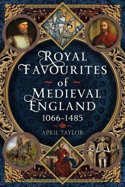 Royal Favourites of Medieval England Royal Favourites of Medieval England