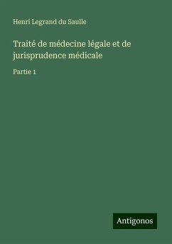 Traité de médecine légale et de jurisprudence médicale - Legrand Du Saulle, Henri