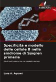 Specificità e modello delle cellule B nella sindrome di Sjögren primaria Specificità e modello delle cellule B nella sindrome di Sjögren primaria