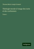 Théologie morale à l'usage des curés et des confesseurs