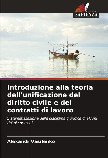 Introduzione alla teoria dell'unificazione del diritto civile e dei contratti di lavoro Introduzione alla teoria dell'unificazione del diritto civile e dei contratti di lavoro