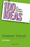 100 Ideas for Primary Teachers: Greener School 100 Ideas for Primary Teachers: Greener School