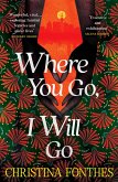 Where You Go, I Will Go Where You Go, I Will Go