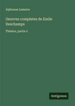 Oeuvres completes de Emile Deschamps - Lemerre, Alphonse