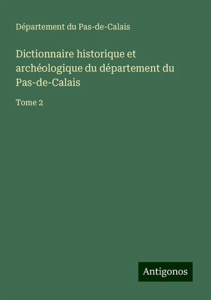 Dictionnaire historique et archéologique du département du Pas-de-Calais