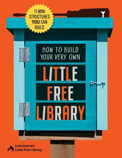 How to Build Your Very Own Little Free Library - Little Free Library, Little Free; Schmidt, Philip