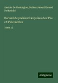 Recueil de poésies françoises des XVe et XVIe siècles Recueil de poésies françoises des XVe et XVIe siècles