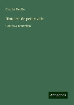 Histoires de petite ville - Deulin, Charles