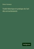 Traité théorique et pratique de l'art des accouchements Traité théorique et pratique de l'art des accouchements