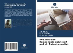 Cover Wie man eine Komponente entwickelt und ein Patent anmeldet