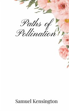 Paths of Pollination - Kensington, Samuel Paths of Pollination - Kensington, Samuel
