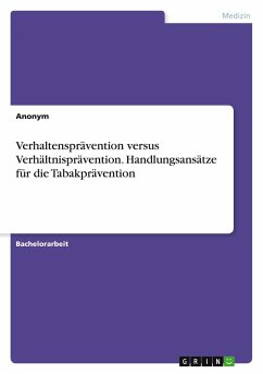 Verhaltensprävention versus Verhältnisprävention. Handlungsansätze für die Tabakprävention Verhaltensprävention versus Verhältnisprävention. Handlungsansätze für die Tabakprävention