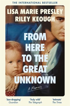 From Here to the Great Unknown: A Memoir - Presley, Lisa Marie;Keough, Riley