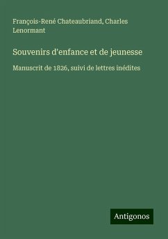 Souvenirs d'enfance et de jeunesse - Chateaubriand, François-René; Lenormant, Charles