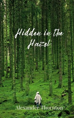Hidden in the Hazel - Thornton, Alexander