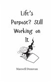 Life's Purpose? Still Working on It