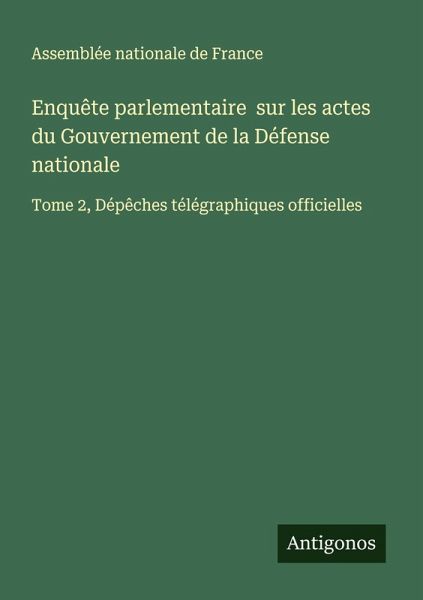 Enquête parlementaire sur les actes du Gouvernement de la Défense nationale